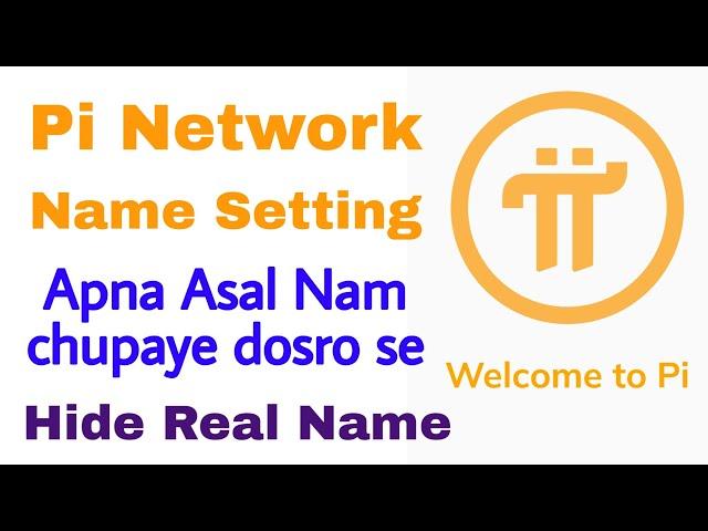 how to hide real name in pi network from your referral team l pi network me Apna Asal Nam chupaye