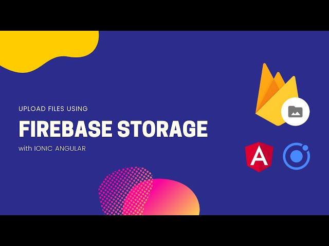 Upload Files to Firebase Storage with Ionic Angular