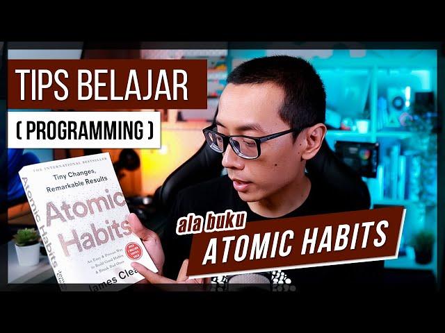 Tips Belajar (Programming) ala Atomic Habits