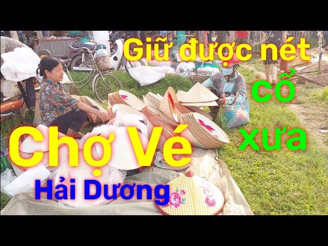 Chợ Vé độc đáo nhất Hải Dương giữ được nét cổ xưa