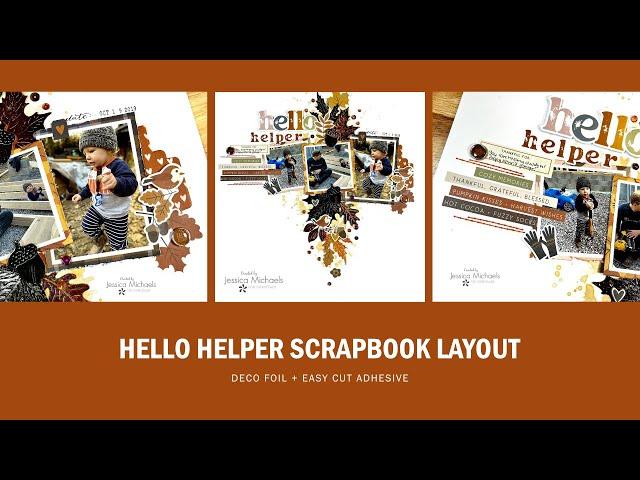 Hello Helper- Scrapbook Process |  Deco Foil + Easy Cut Adhesive @jessicaemichaels