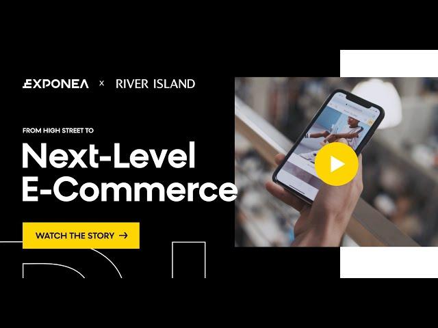 Exponea x River Island Video - Next Level E-Commerce