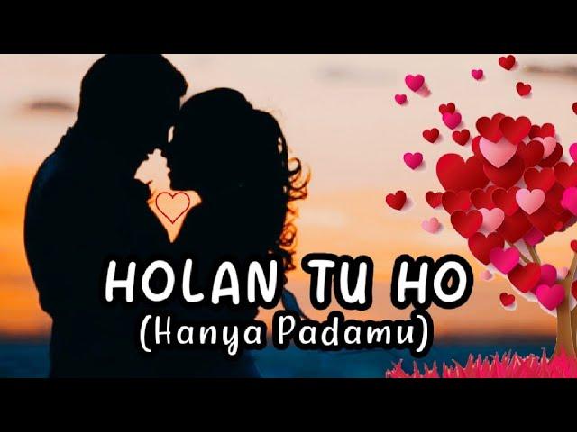 Lagu Batak Romantis ~ HOLAN TU HO ( Lirik & Arti Indonesia )