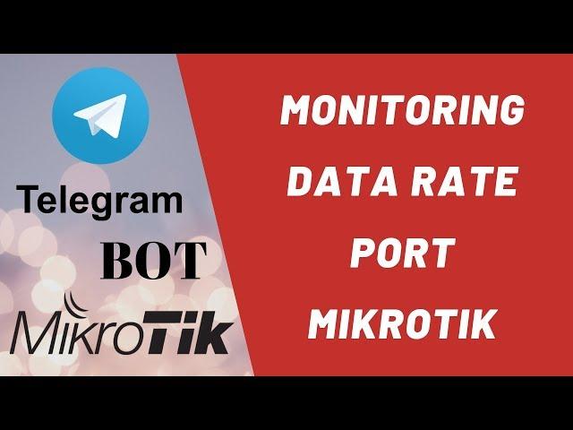 Monitoring Data Rate Port pada Mikrotik dengan Bot Telegram