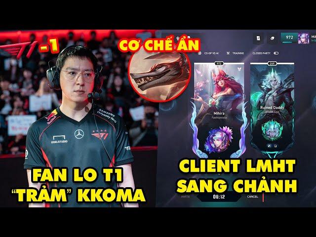 Update LMHT: Fan lo ngại T1 trảm HLV kkOma, Client Liên Minh cực sang chảnh, Naafiri có cơ chế ẩn