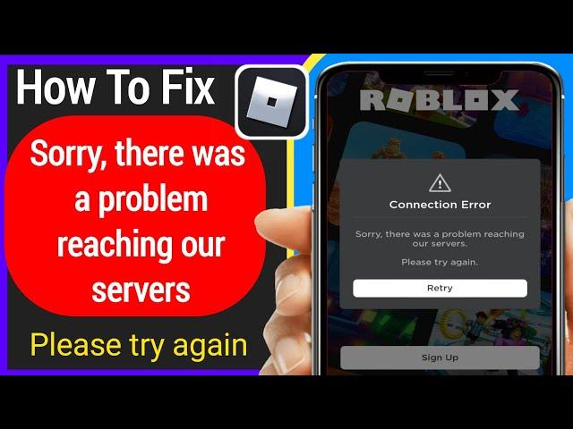 How To Fix "Sorry there was a problem reaching our servers" Please try again on Roblox