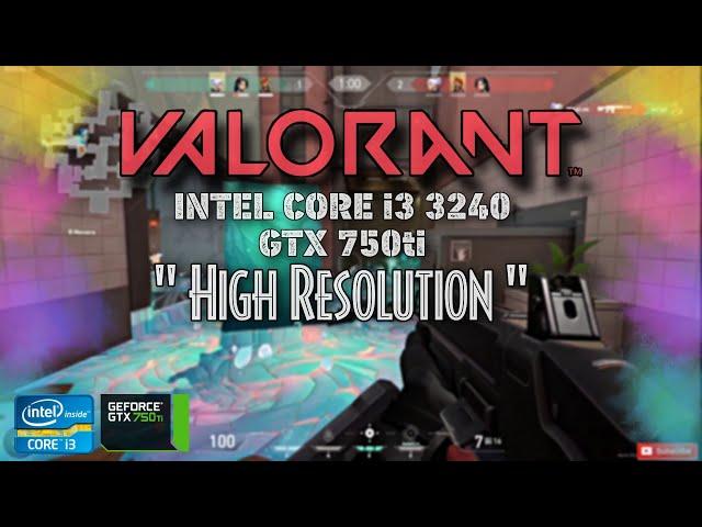 Valorant - Intel Core i3 3240 8gb Ram + GTX 750ti high resolution in 2020