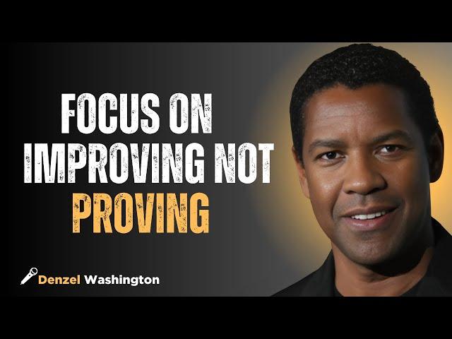 FOCUS ON IMPROVING NOT PROVING| BY DENZEL WASHINGTON#motivation #improvisation #innerstrength