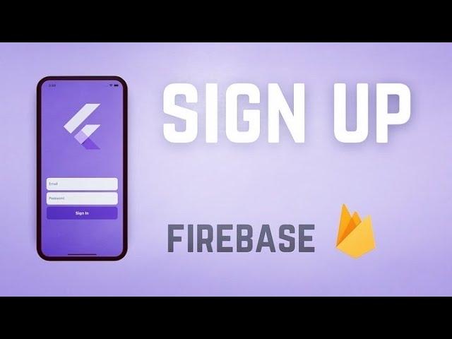 Sign Up Users • Firebase x Flutter Tutorial 