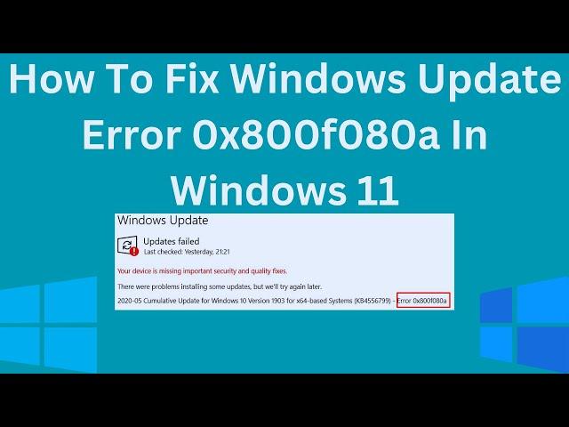 How To Fix Windows Update Error 0x800f080a In Windows 11/10