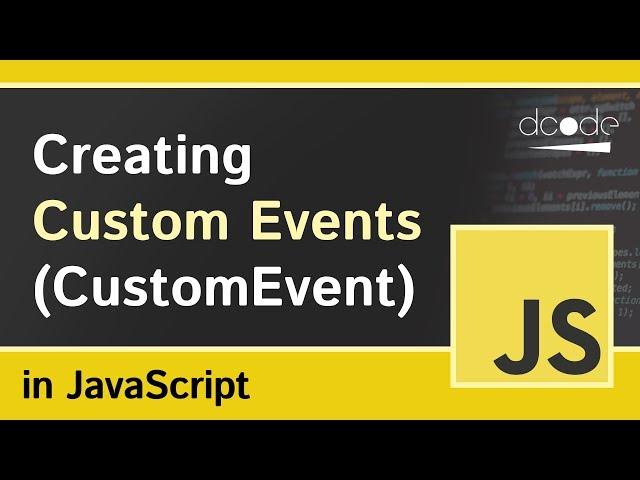 Custom Events in Javascript (CustomEvent)