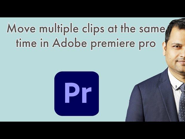 How to move multiple clips at the same time in Adobe premiere pro  | unable to select audio clip