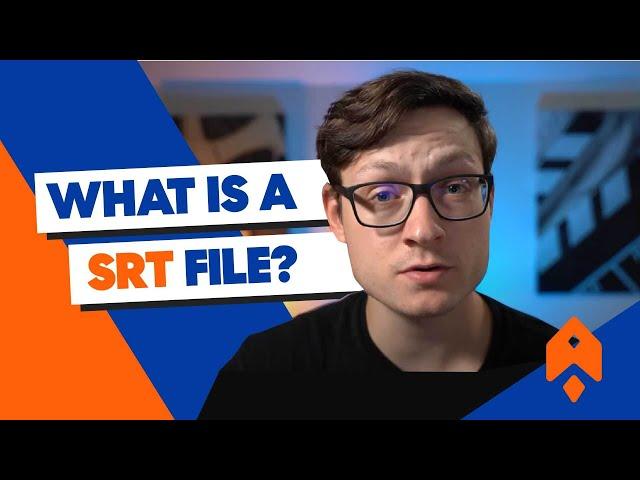 SRT files: What are they, why do you need them, and how do you make them?