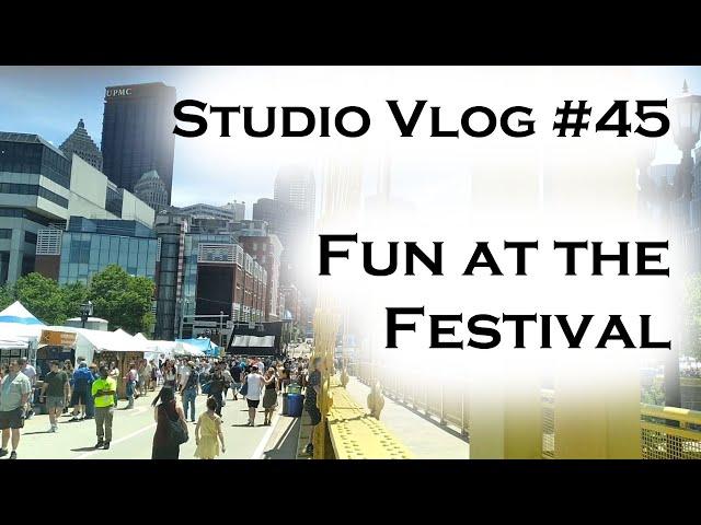 Studio Vlog 045: Fun at the Festival