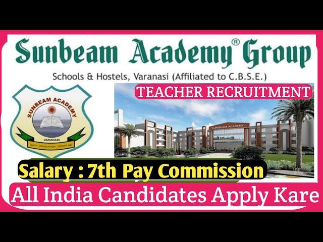 Sunbeam School Teacher Recruitment 2025 | 4 School Teacher Vacancy 2025 | Salary 7th Pay | NO FEE