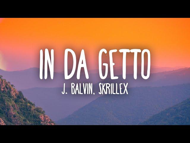 J. Balvin, Skrillex - In Da Getto