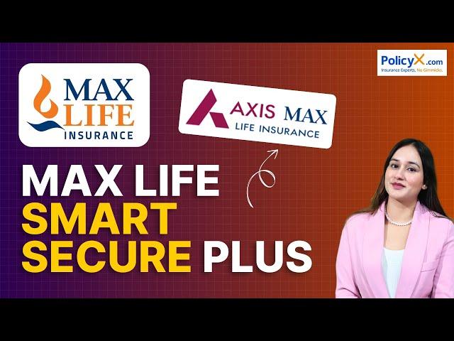 Max life Smart Secure Plus Plan 2024 | Axis Max Life Smart Secure Plus | Max Life Term Insurance