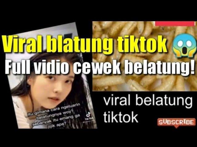 Full Vidio cewek belatung yg viral di Twitter dan tiktok NO SENSOR!!!