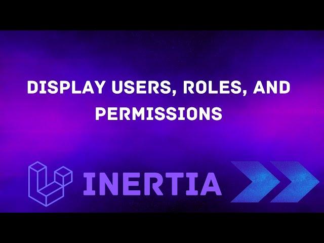 7 Display Users, Roles and Permissions | Laravel Permission with Inertia