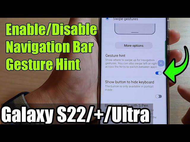 Galaxy S22/S22+/Ultra: How to Enable/Disable Navigation Bar Gesture Hint