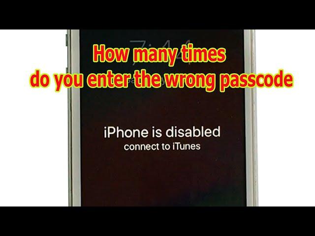How many times do you enter the wrong passcode, iPhone is disabled?