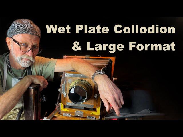 Wet Plate Collodion Photography & Large Format Cameras (Why I fell In love with them)