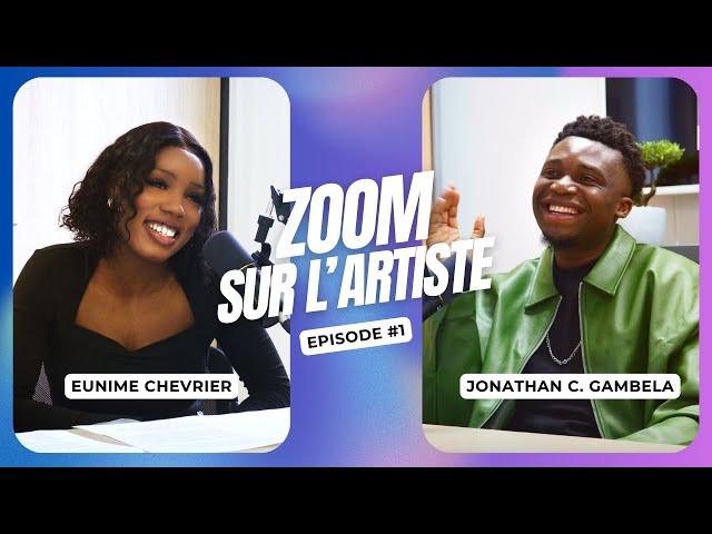 Jonathan C. Gambela - ZOOM SUR L'ARTISTE avec Eunime Chevrier