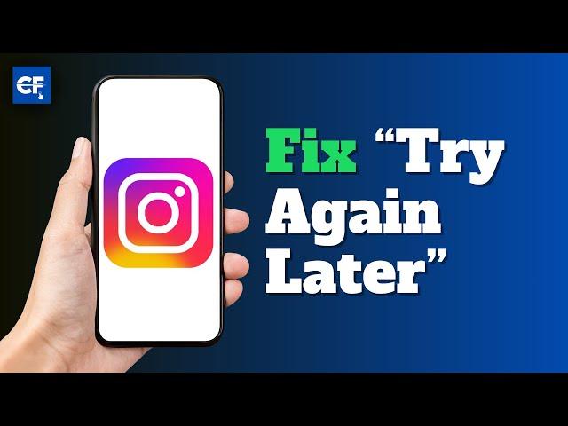 How to Fix “Try Again Later” on Instagram