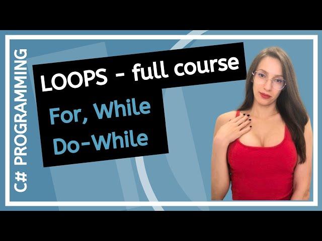 C# Loops for beginners in 40 min - While, Do-While, For (C# Programming tutorial)