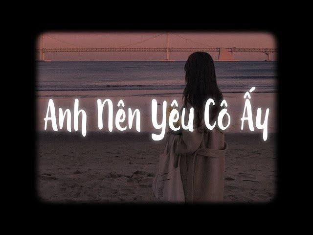 Anh Nên Yêu Cô Ấy (Lofi Ver.) - N Ly x MewMew / Cô ấy có phải người quan trọng nhất...