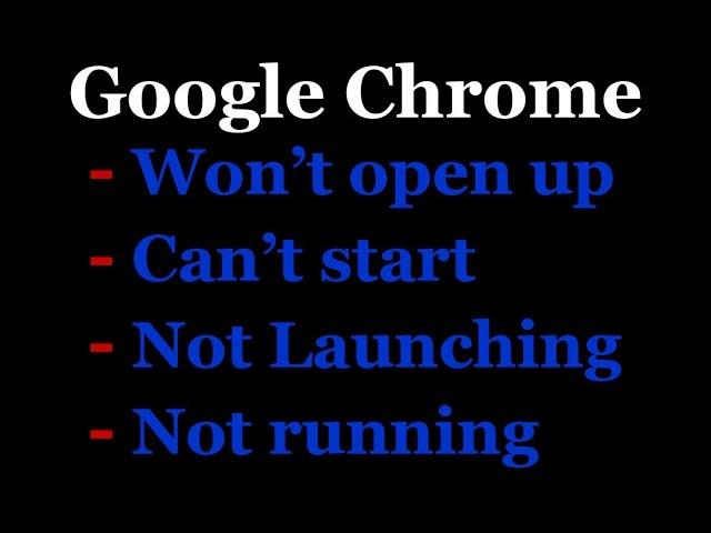 How to fix google chrome won't open up, can't start, is not launching type issues.