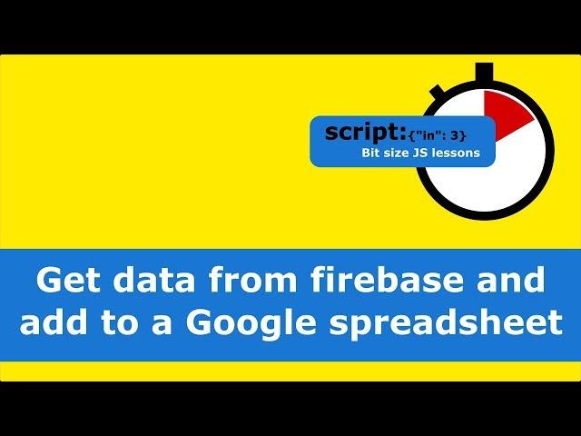 Get data from Firebase and add to a Google spreadsheet