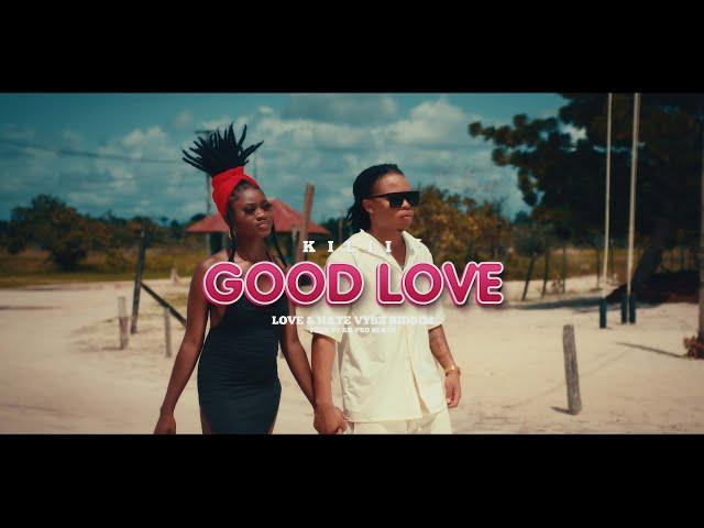 Kilii - Good Love (Official Video) Prod By RN-Pro Beatz / LOVE&HATE AFRO VIBES