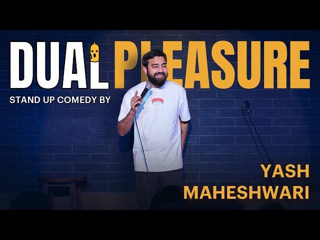 Dual Pleasure - Standup comedy ft. Yash Maheshwari