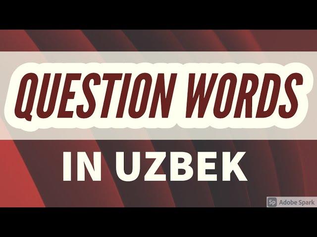 IMPORTANT QUESTION WORDS IN UZBEK || FREE UZBEK LANGUAGE LESSON FOR BEGINNERS