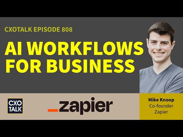 Workflow Automation with AI and Zapier | CXOTalk #808