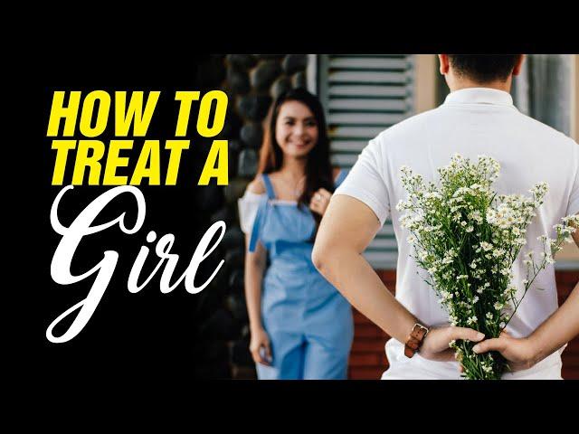 How To Treat A Girl  | Relationship hacks