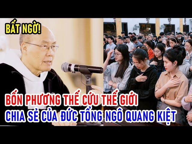 TIN MỚI! XÚC ĐỘNG BỐN PHƯƠNG THẾ CỨU THẾ GIỚI CHIA SẺ CỦA ĐỨC TỔNG GIUSE NGÔ QUANG KIỆT