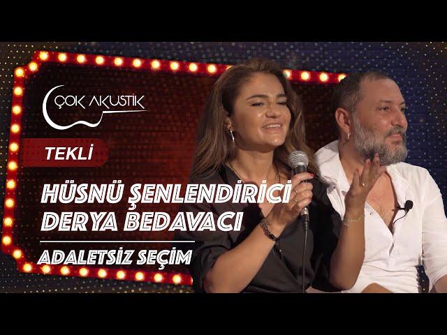 Adaletsiz Seçim - Hüsnü Şenlendirici & Derya Bedavacı | Çok Akustik #çokakustik #hüsnüşenlendirici