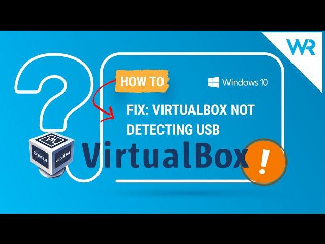 FIX: VirtualBox not detecting USB in Windows 10