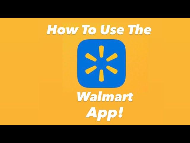 How to use the Walmart App!