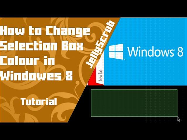 How To Change Selection Box Colour in Windows 8 / 10