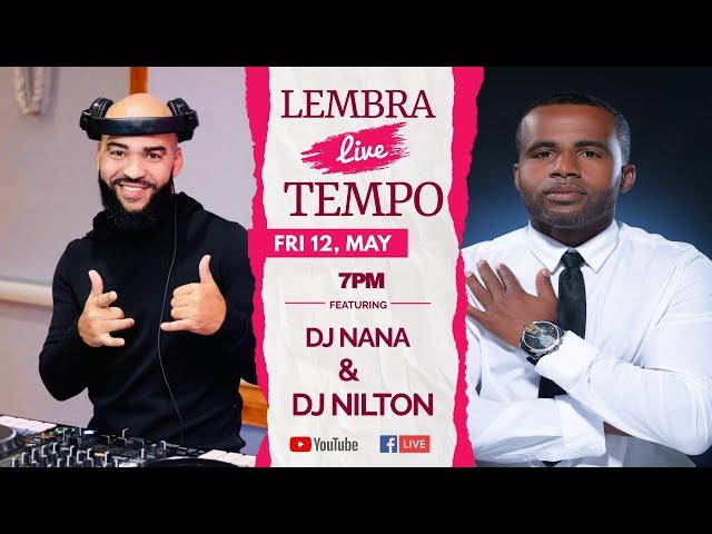 LEMBRA TEMPO LIVE - DJ NANA & DJ NILTON | 5 / 12