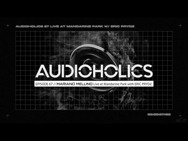 AUDIOHOLICS 67 | Mariano Mellino live at Mandarine Park with Eric Prydz