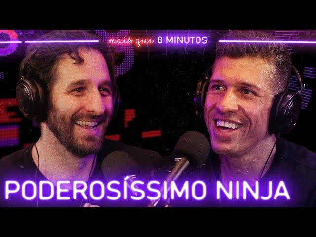 Mais que 8 Minutos #022 (Poderosíssimo Ninja)