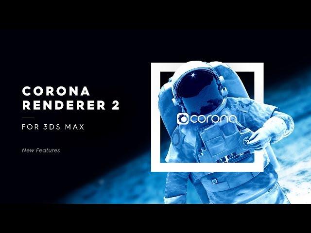 Corona Renderer 2 for 3ds Max, New Features