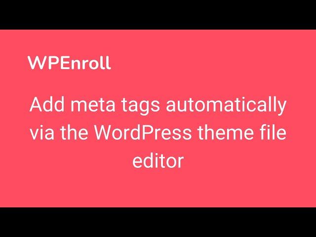 Add meta tags automatically via the WordPress theme file editor