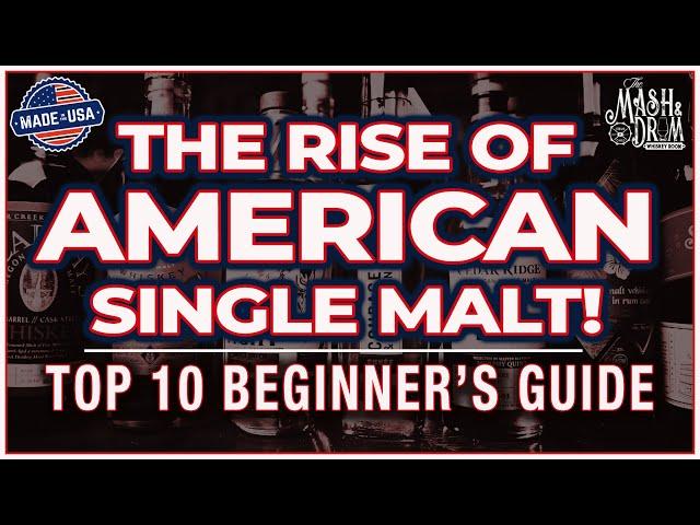 The Rise of American Single Malt! Top 10 Beginner's Guide
