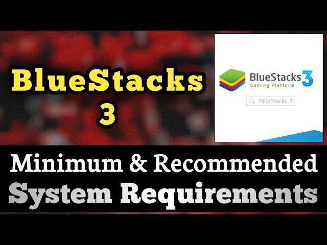 BlueStacks 3 System Requirements || BlueStacks III Requirements Minimum & Recommended