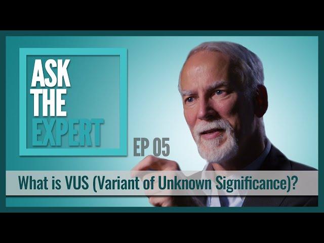 What is VUS (Variant of Unknown Significance) in Genetic Test Results? | Ask The Expert EP05